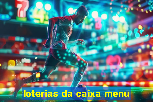 loterias da caixa menu